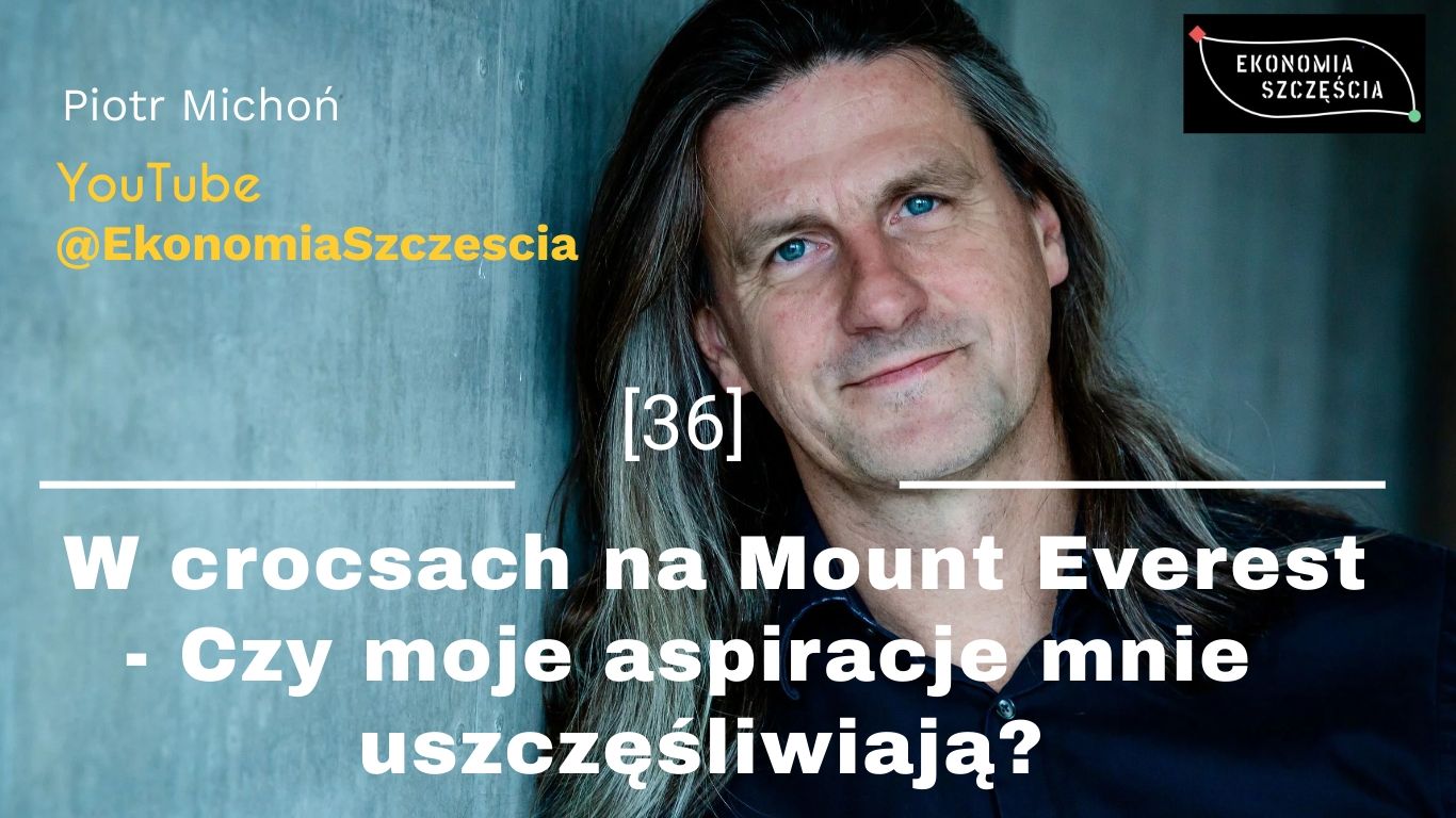 W crocsach na Mount Everest - Czy moje aspiracje mnie uszczęśliwiają?