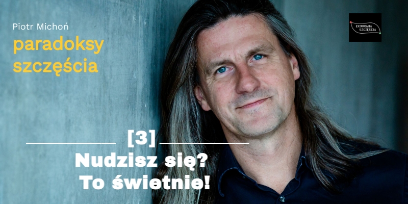 Nudzisz się? To świetnie!