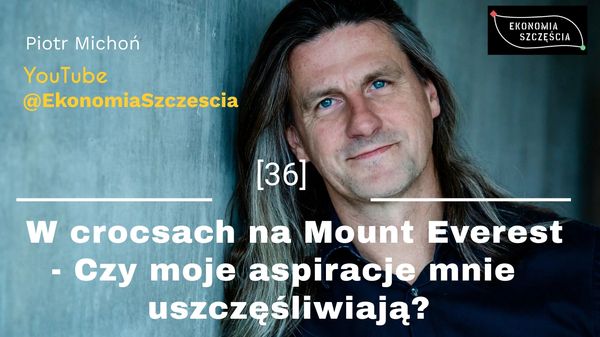 W crocsach na Mount Everest - Czy moje aspiracje mnie uszczęśliwiają?